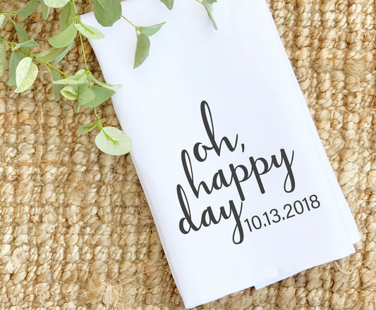 Oh Happy Day w/ Date - Personalized Cotton Tea Towel